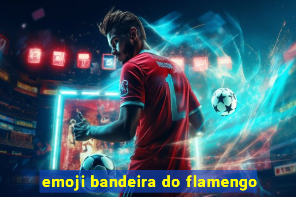 emoji bandeira do flamengo